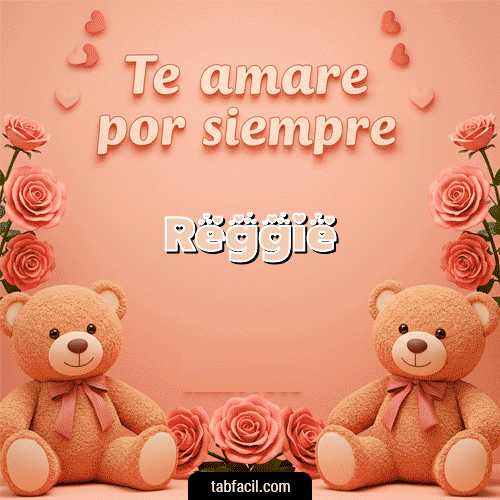 Gif Te amaré por siempre Feliz Dia Amor Reggie