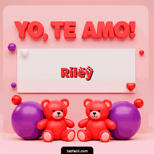 Te Amo Feliz Dia Amor Riley