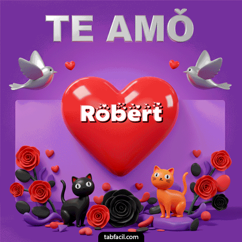 Te Amo!!! Feliz Dia Amor Robert