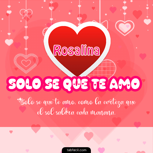 Sólo sé, que Te Amo!!! Rosalina
