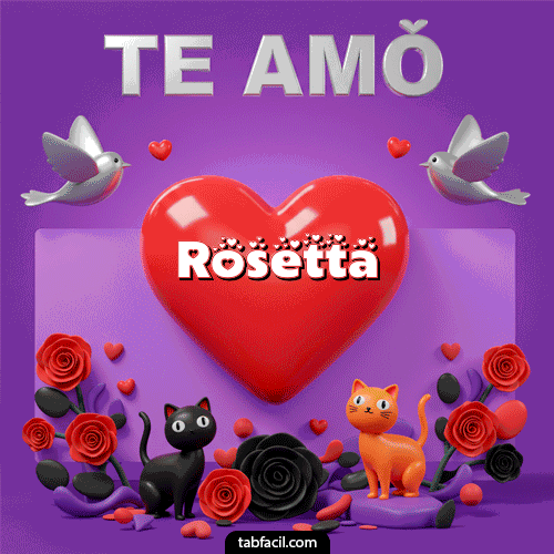 Te Amo!!! Feliz Dia Amor Rosetta