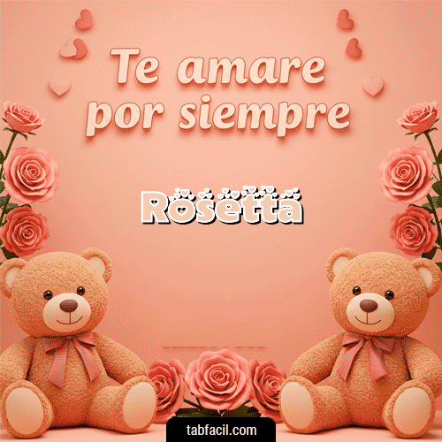 Te amaré por siempre Feliz Dia Amor Rosetta