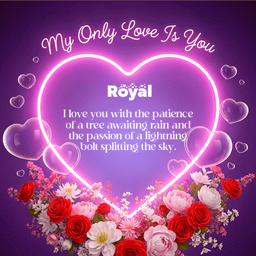 My Only Love Feliz Dia Amor Royal
