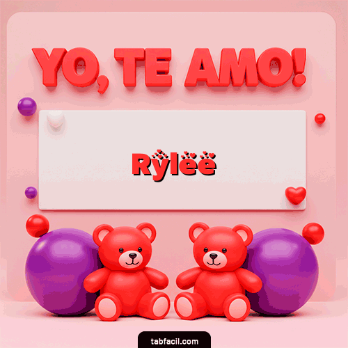 Te Amo Feliz Dia Amor Rylee
