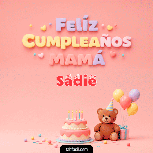 Feliz Cumpleaños Mamá Sadie