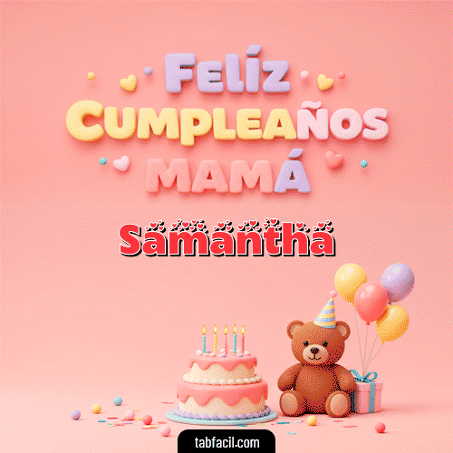 Feliz Cumpleaños Mamá Feliz Cumpleaños Samantha