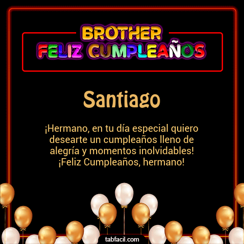 Brother Feliz Cumpleaños Santiago