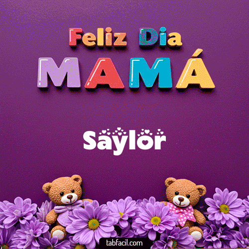 feliz Dia Mamá Saylor