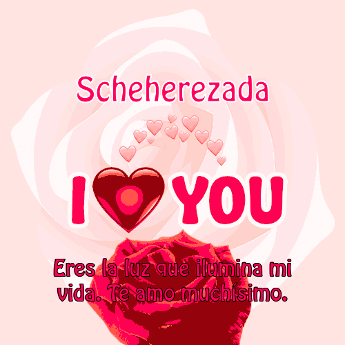 i love you so much Scheherezada