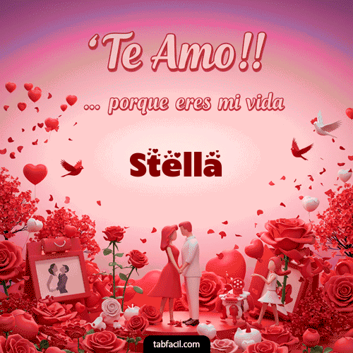 Te amo, porque eres mi vida Stella