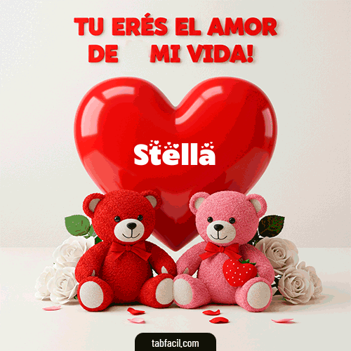 Tú eres el amor de mi vida Stella