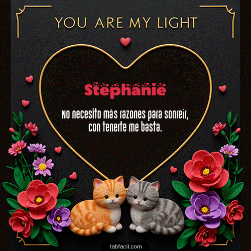 Tú eres mi luz Feliz Dia Amor Stephanie