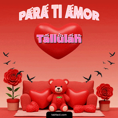 Para tí amor Feliz Dia Amor Tallulah