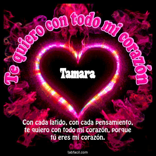 Te quiero con todo mi corazón Tamara