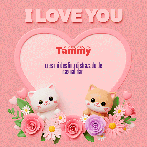Te Amo!!! Feliz Dia Amor Tammy