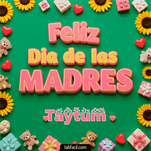 Feliz Día de la Madres Taytum