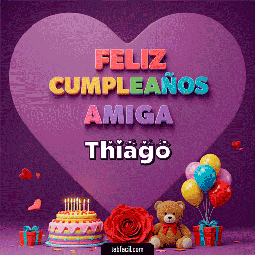 🎁 Feliz Cumpleaños Amiga Feliz Cumpleaños Thiago