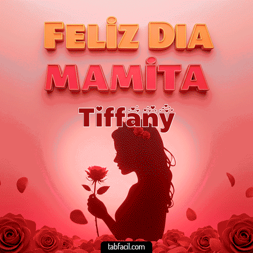 Feliz Día Mamita Tiffany