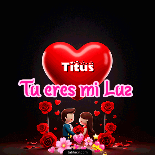 Tú eres mi luz Feliz Dia Amor Titus