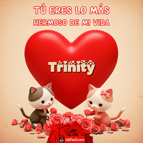 Tú eres lo más hermoso de mi vida Feliz Dia Amor Trinity