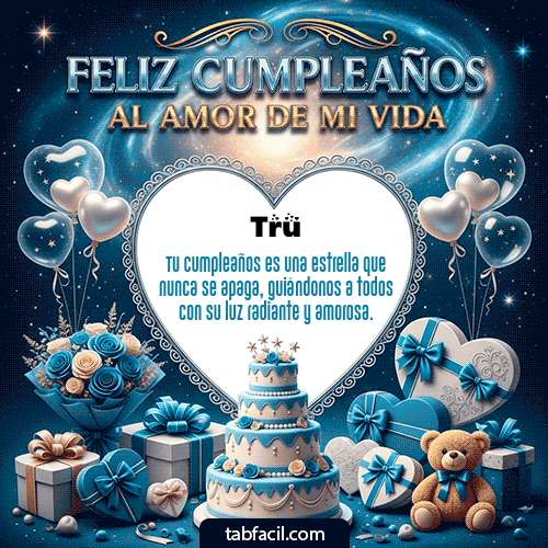 GIF de Tru - Feliz Cumpleaños al amor de mi vida