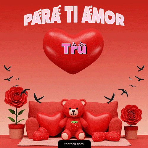 Para tí amor Feliz Dia Amor Tru