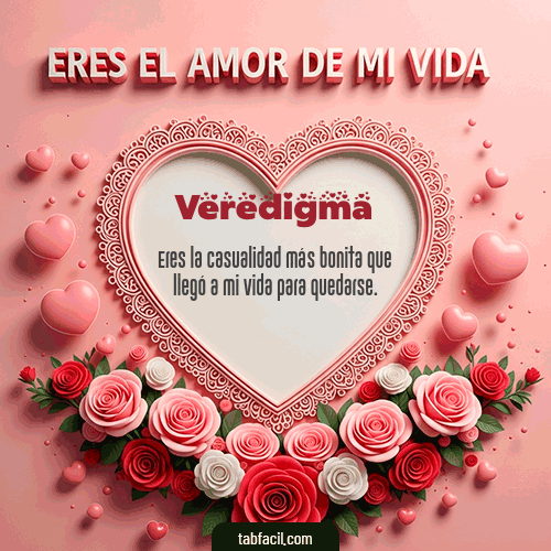 Tú eres el amor de mi vida Feliz Dia Amor Veredigma