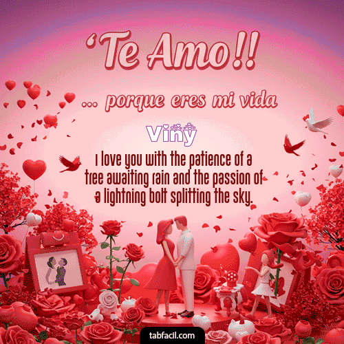 Te amo, porque eres mi vida Feliz Dia Amor Viny