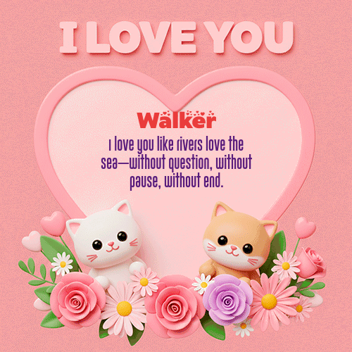Te Amo!!! Feliz Dia Amor Walker