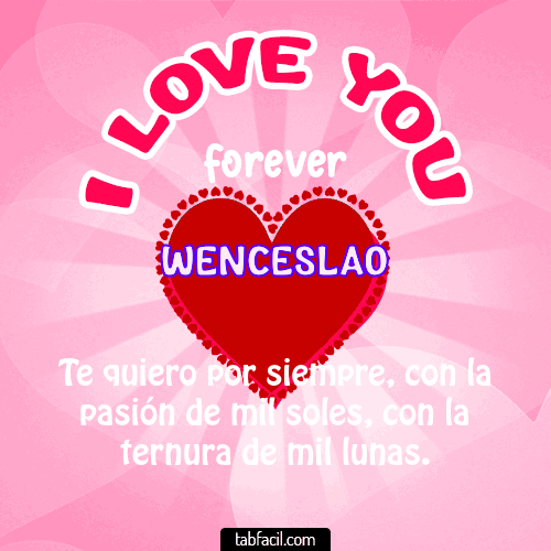 I Love You Forever Wenceslao