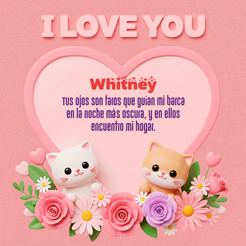 Te Amo!!! Feliz Dia Amor Whitney
