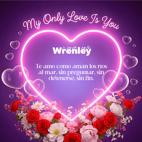 My Only Love Feliz Dia Amor Wrenley