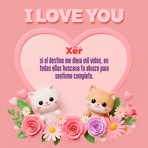 Te Amo!!! Feliz Dia Amor Xer