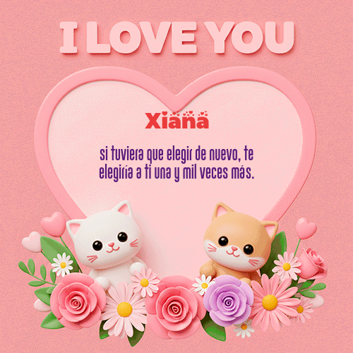 Te Amo!!! Feliz Dia Amor Xiana