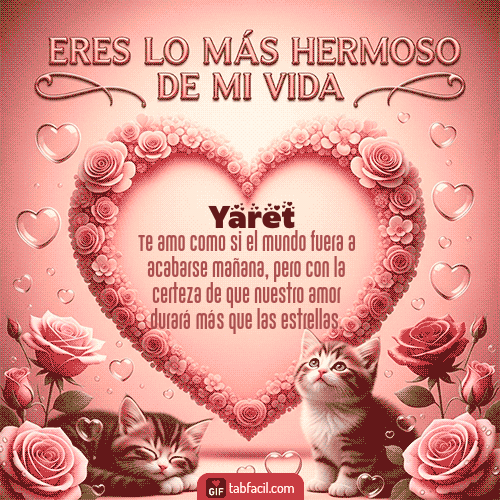 Tú eres lo más hermoso de mi vida Feliz Dia Amor Yaret