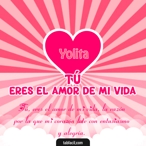 Tú eres el amor de mi vida!! Yolita