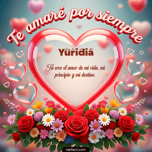 GIF Animado de Feliz Dia Amor para Yuridia - Te amaré por siempre