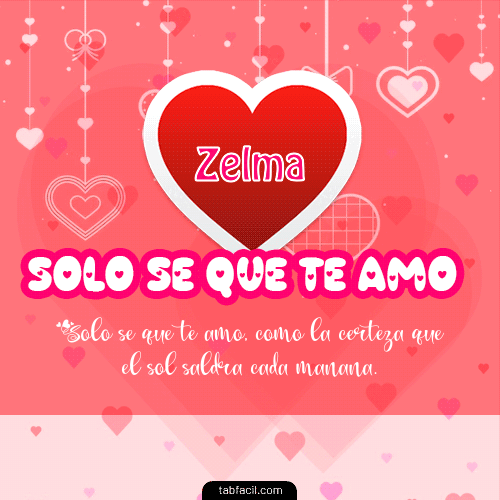 Sólo sé, que Te Amo!!! Zelma